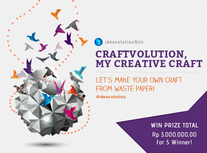 IDEAVOLUTION QUIZ, yuk pamerkan kerajinanmu