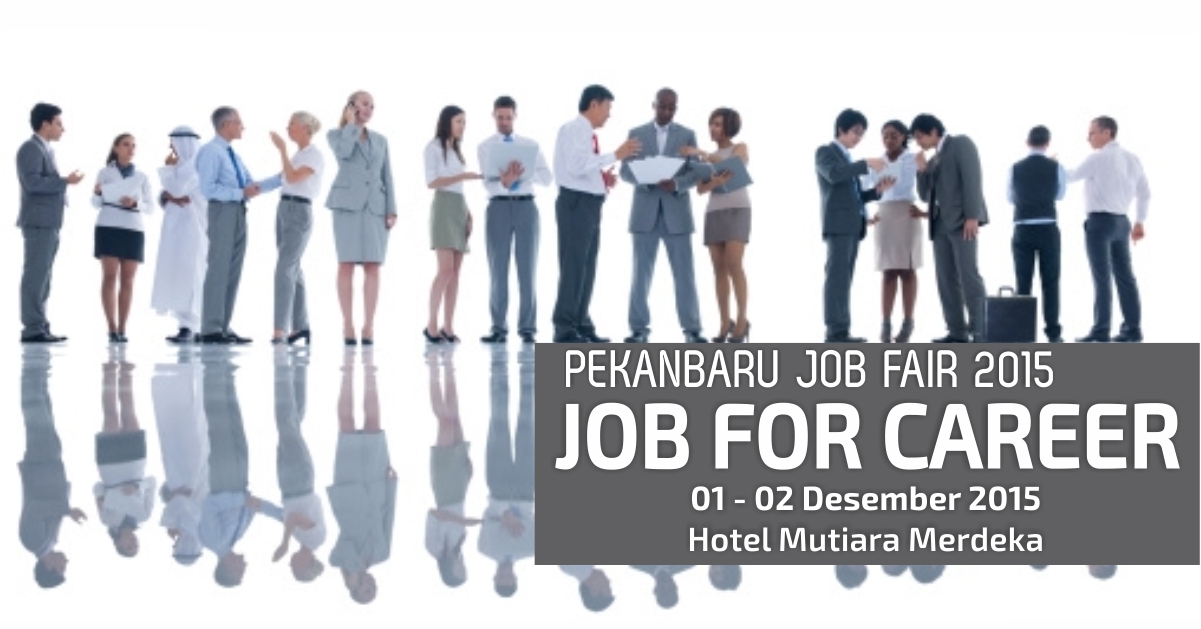Pekanbaru Job Fair “JOB FOR CAREER” 2015