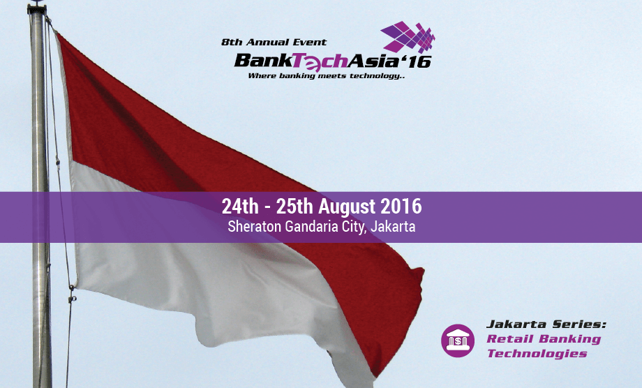 The 8th BankTech Asia 2016 Jakarta Series : Retail Banking Technologies