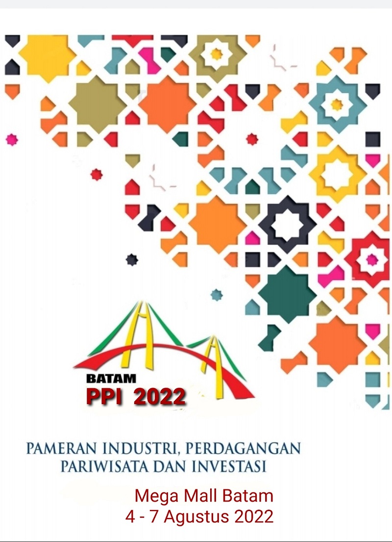 BATAM PPI 2022 (PAMERAN PRODUK UNGGULAN, PERDAGANGAN, PARIWISATA DAN INVESTASI)